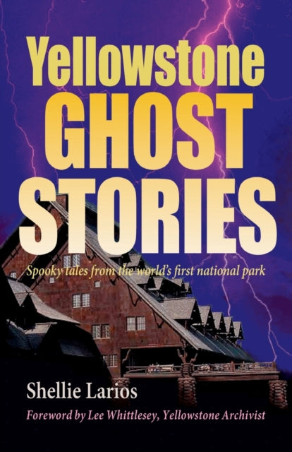 Larios - Yellowstone Ghost Stories Spooky Tales From the World's Fir