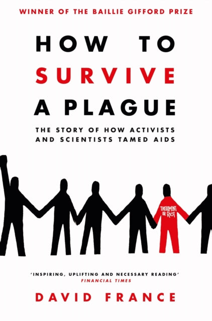 David France - How to Survive a Plague : The Story of How Activists an