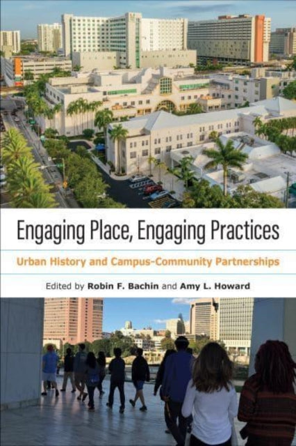 Engaging Place, Engaging Practices : Urban History and Campus-Communit