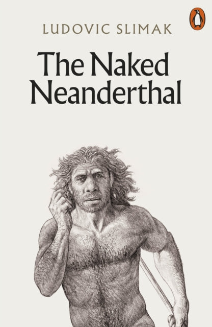 Ludovic Slimak - Naked Neanderthal - Paperback