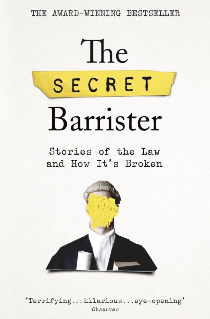 Secret Barrister - : Stories of the Law and How It's Broken - Pape