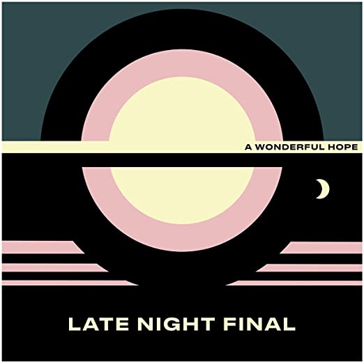 LATE NIGHT FINAL - A WONDERFUL HOPE - Vinyl Record 12" RECORD