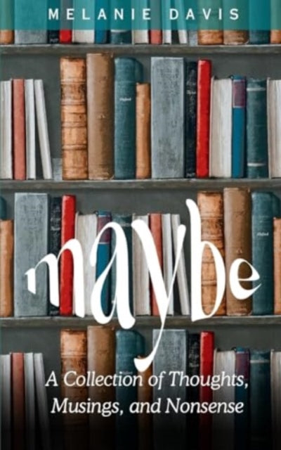 Davis - Maybe A Collection of Thoughts, Musings, and Nonsense - New p