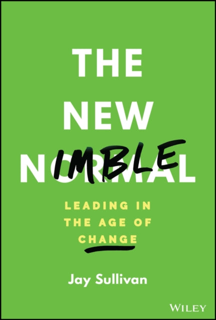 Jay Sullivan - New Nimble : Leading in the Age of Change - New Hardbac