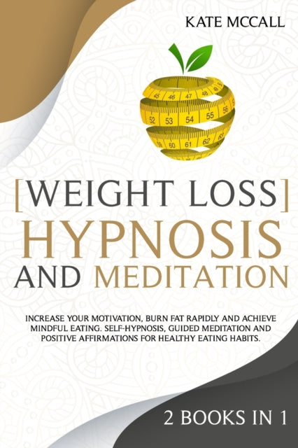 McCall - Weight Loss Hypnosis and Meditation 2 Books in 1 Increase Y