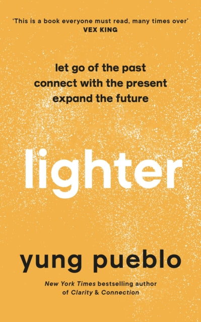 Yung Pueblo - Lighter Let Go of the Past, Connect with the Present,