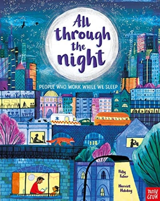 Polly Faber - All Through the Night: People Who Work While We Sleep -