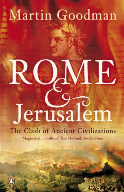 Martin Goodman - Rome and Jerusalem : The Clash of Ancient Civilizatio