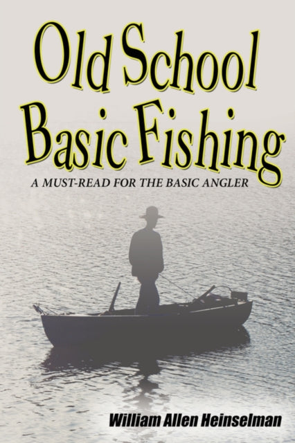 Heinselman - Old School Basic Fishing - New paperback or softback