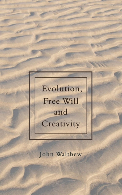 Walthew - Evolution, Free Will and Creativity - New paperback or softb