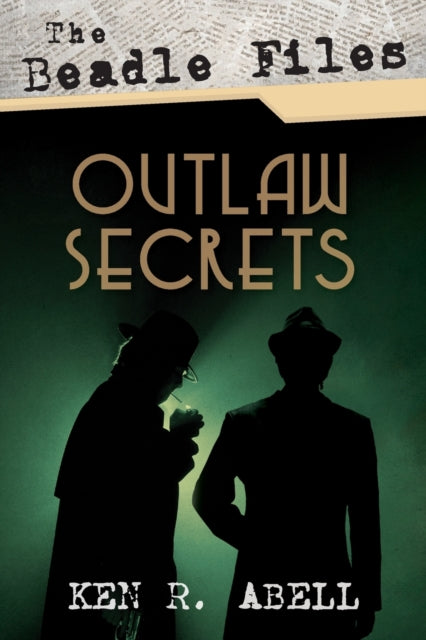 Abell - Beadle Files Outlaw Secrets - New paperback or softback