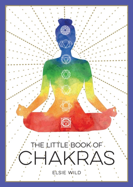 Elsie Wild - Little Book of Chakras : An Introduction to Ancient Wisdo