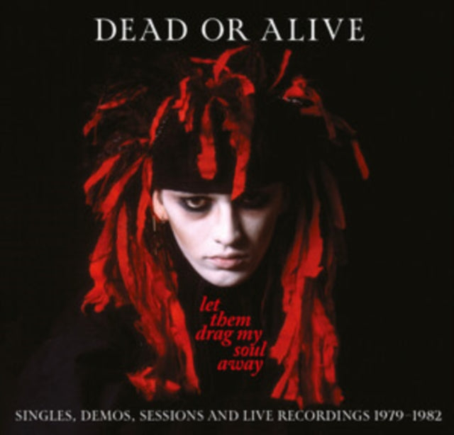 DEAD OR ALIVE - LET THEM DRAG MY SOUL AWAY - SINGLES, DEMOS, SESSIONS AN