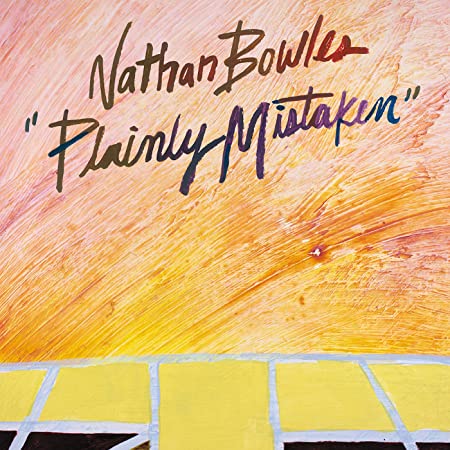 NATHAN BOWLES - PLAINLY MISTAKEN - Vinyl Record VL