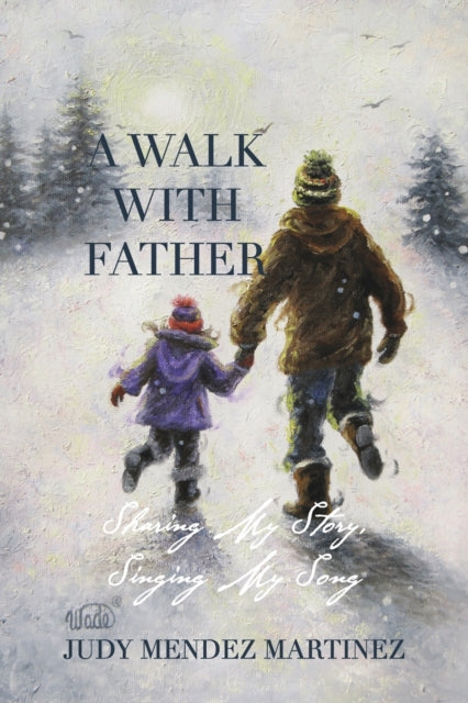 Mendez Martinez - A Walk With Father Sharing My Story, Singing My Son