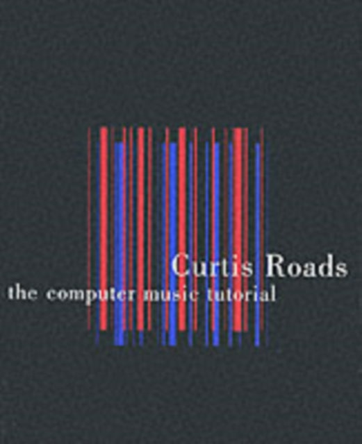 Curtis Roads - Computer Music Tutorial - Paperback