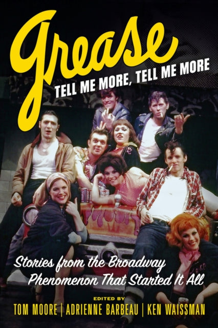 Ken Waissman - Grease, Tell Me More, Tell Me More : Stories from the B