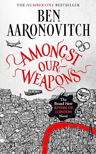 Ben Aaronovitch - Amongst Our Weapons : The Brand New Rivers Of London