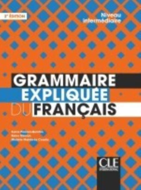 Grammaire expliquee du francais : Livre intermediaire - Paperback