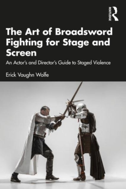 Erick Vaughn Wolf - Art of Broadsword Fighting for Stage and Screen