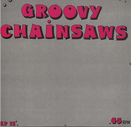 Groovy Chainsaws - Chainsaw - Used Vinyl Record 12"