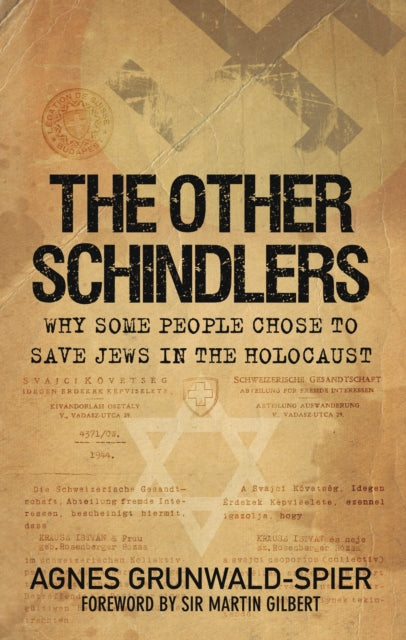 Agnes Grunwald-Spier - Other Schindlers : Why Some People Chose to Sav