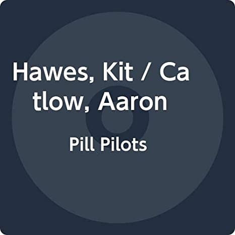 HAWES KIT/AARON CATL - PILL PILOTS - CD