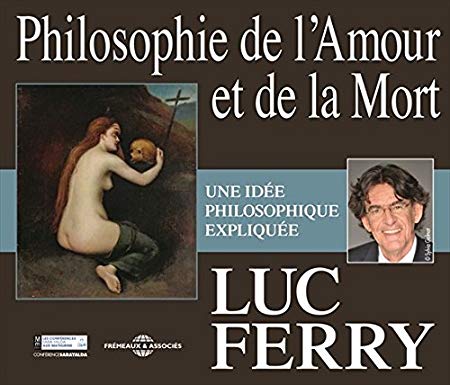 Luc Ferry - Philosophie De Lamour Et De La Mort - CD