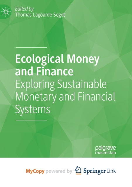 Lagoarde-Segot - Ecological Money and Finance Exploring Sustainable