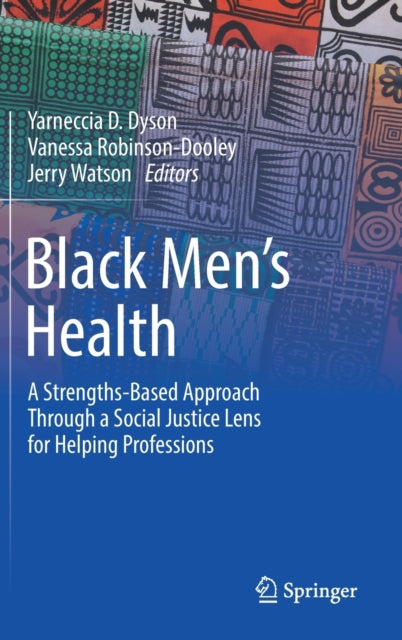 Black Men's Health : A Strengths-Based Approach Through a Social J