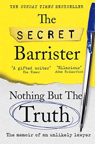 Secret Barrister - Nothing But The Truth The Memoir of an Unlikely L