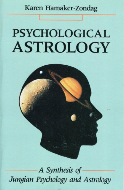 Psychological Astrology : A Synthesis of Jungian Psychology and Astrol