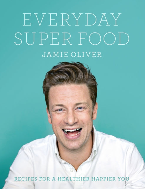 Jamie Oliver - Everyday Super Food - Hardback