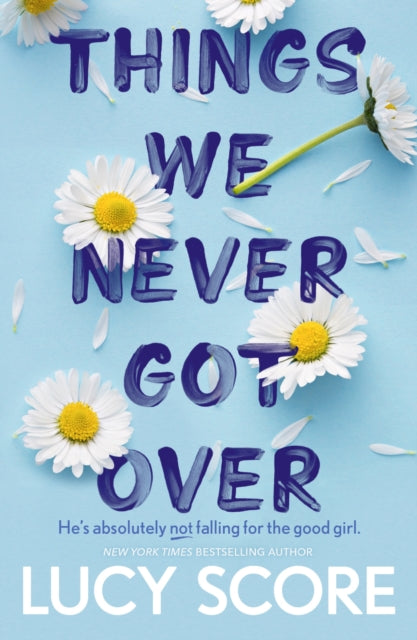 Lucy Scor - Things We Never Got Over the must-read romantic comedy a