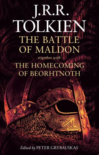 J.R.R. Tolkien - Battle of Maldon : Together with the Homecoming of Be