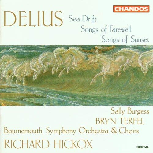 Frederick Delius - Sea Drift - Songs of Farewell - Songs of Sunset -