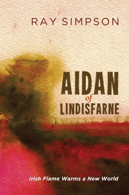 Simpson - Aidan of Lindisfarne Irish Flame Warms a New World - New pa