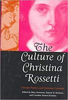 Mary Arseneau - Culture of Christina Rossetti Female Poetics and Vic