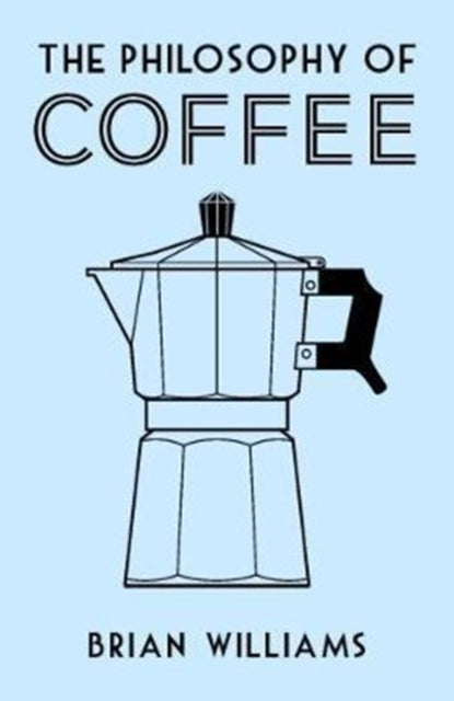 Brian Williams - Philosophy of Coffee - Hardback