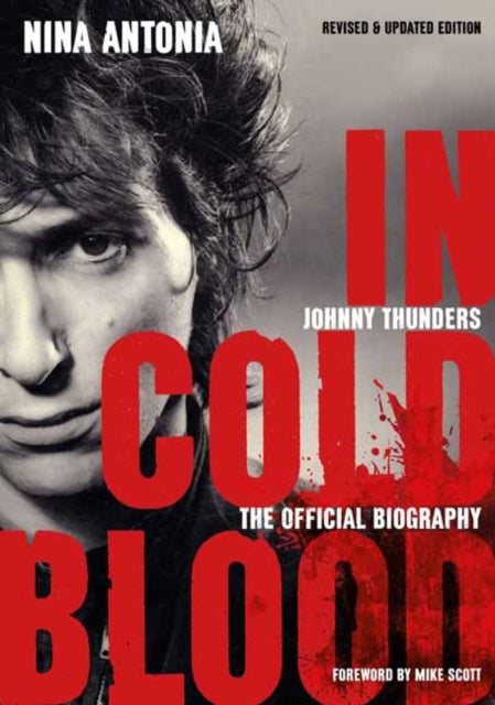 Mike Scott - Johnny Thunders: In Cold Blood : The Official Biography (
