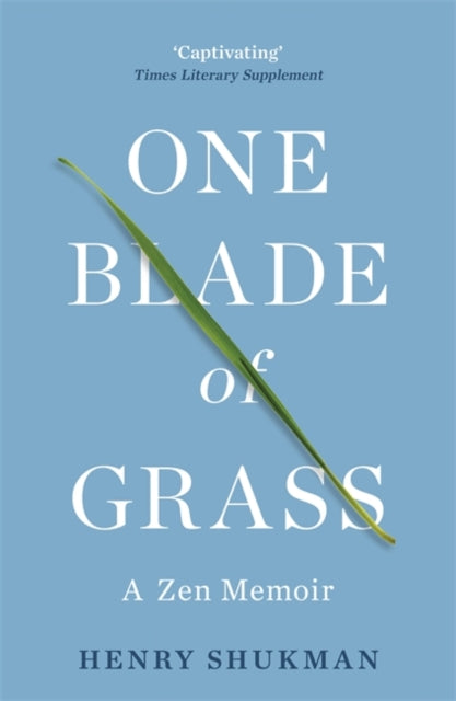 Henry Shukman - One Blade of Grass : A Zen Memoir - Paperback