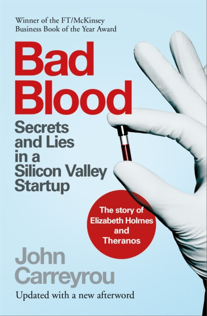 John Carreyrou - Bad Blood : Secrets and Lies in a Silicon Valley Star