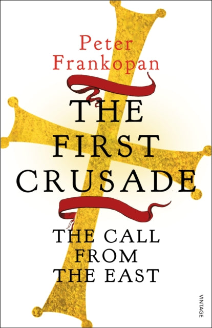 Peter Frankopan - First Crusade : The Call from the East - Paperback