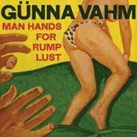 GUNNA VAHM - MAN HANDS FOR RUMP LUST - CD