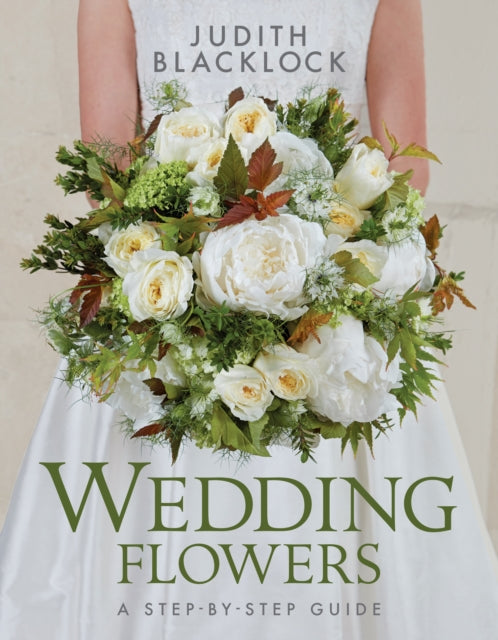 Judith Blacklock - Wedding Flowers : A Step-By-Step Guide - Hardback