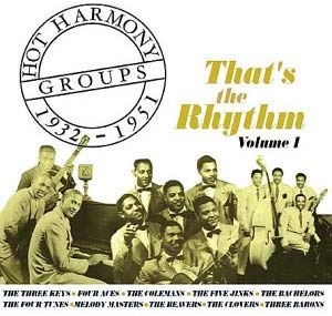 Various - Thats the Rhythm: Hot Harmony Groups 1932 - 1951 Volume 1 -