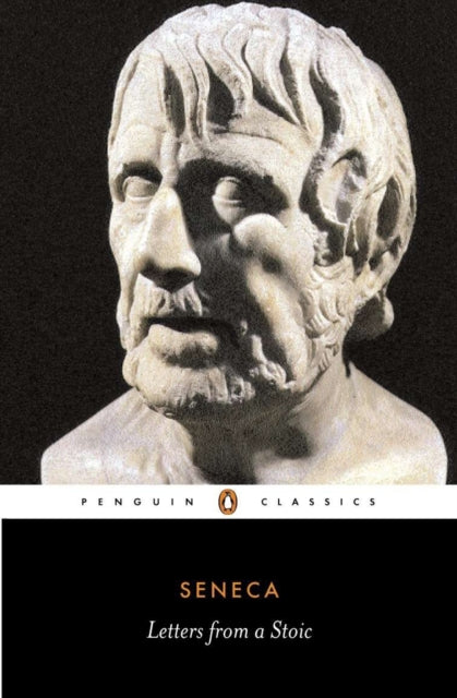 Seneca - Letters from a Stoic : Epistulae Morales Ad Lucilium - Paperb