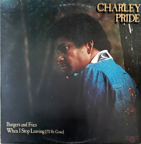 Charley Pride - Burgers And Fries. When I Stop Leaving (I'll Be Gone) -