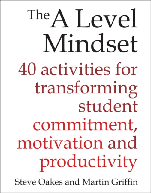 Martin Griffin - A Level Mindset : 40 activities for transforming stud