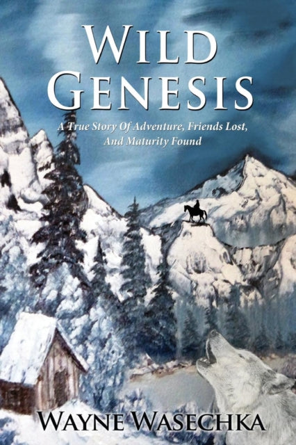 Wasechka - Wild Genesis A True Story Of Adventure, Friends Lost, And